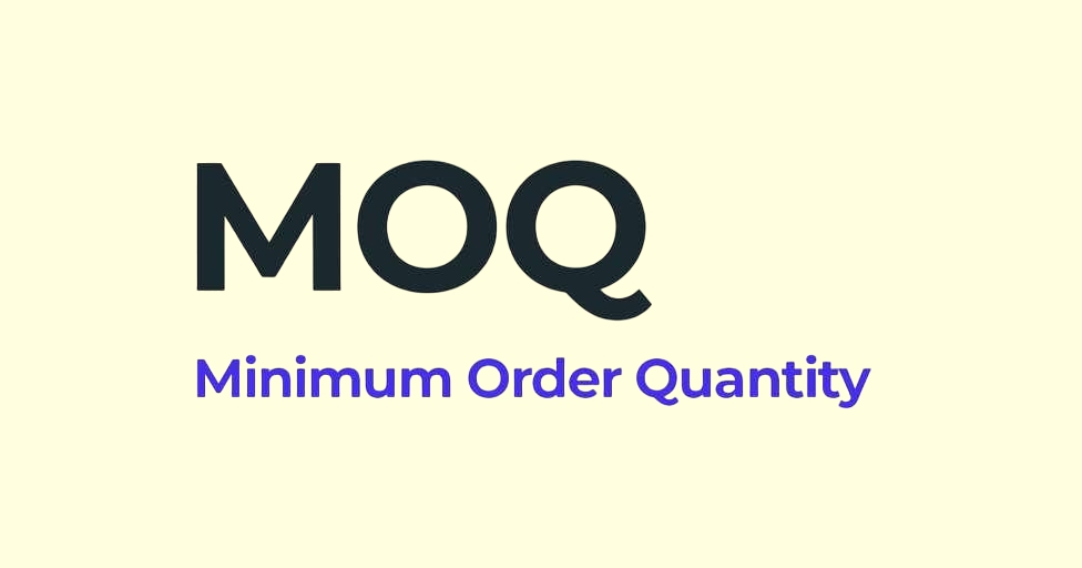 MOQ (Minimum Order Quantity)